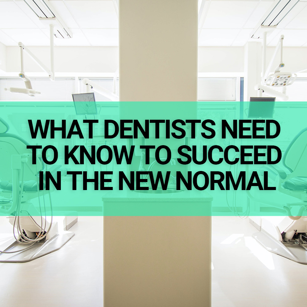Featured Image for Blog that says What dentists need to know to succeed in the new normal